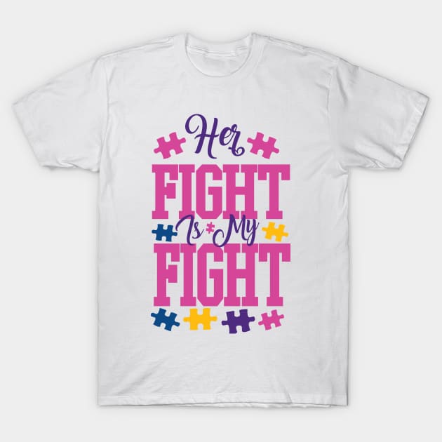 Her Fight Is My Fight - Autism Awareness For Daughter Mom T-Shirt by ScottsRed